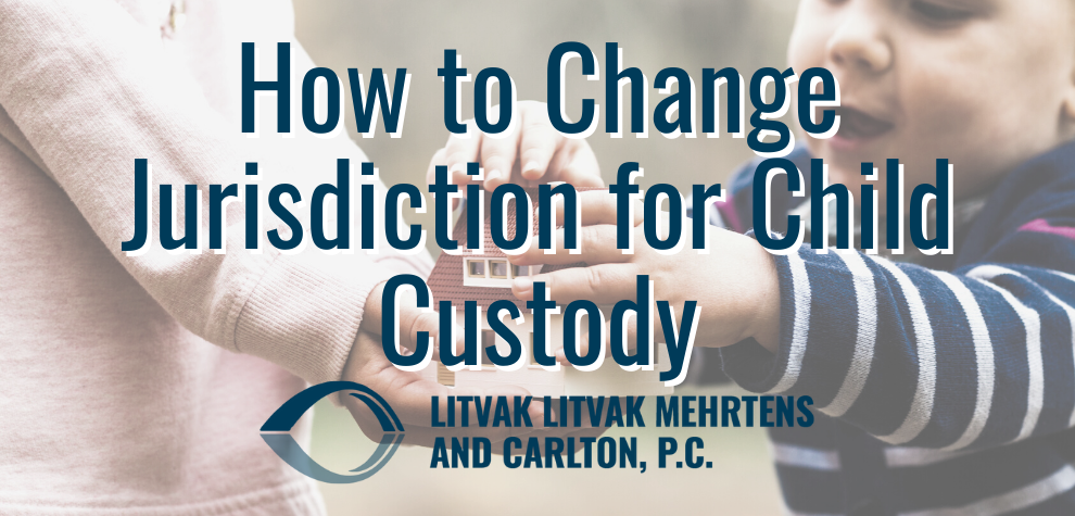 How to Change Jurisdiction for Child Custody